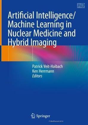 Artificial Intelligence/Machine Learning in Nuclear Medicine and Hybrid ...