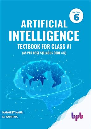 Artificial Intelligence Textbook For Class VI (As per CBSE syllabus ...