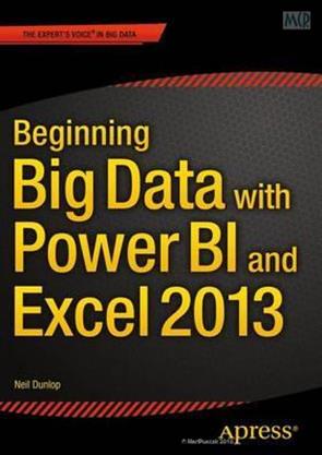 Beginning Big Data with Power BI and Excel 2013 Big Data Processing and ...