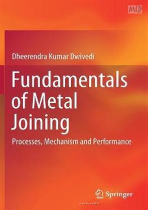 Fundamentals Of Metal Joining Processes Mechanism And Performance (Hb ...