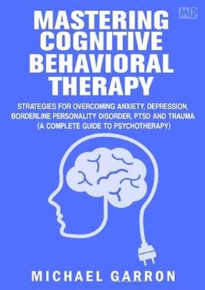 Mastering Cognitive Behavioral Therapy Strategies For Overcoming ...