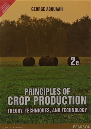 Principles Of Crop Production: Theory, Techniques, And Technology ...