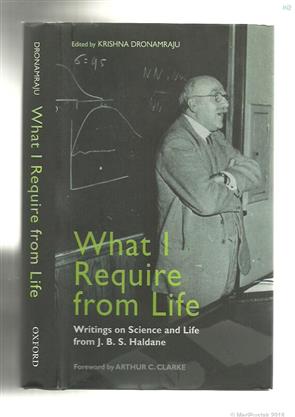 What I Require From Life Writing on Science and Life From J B S Haldane